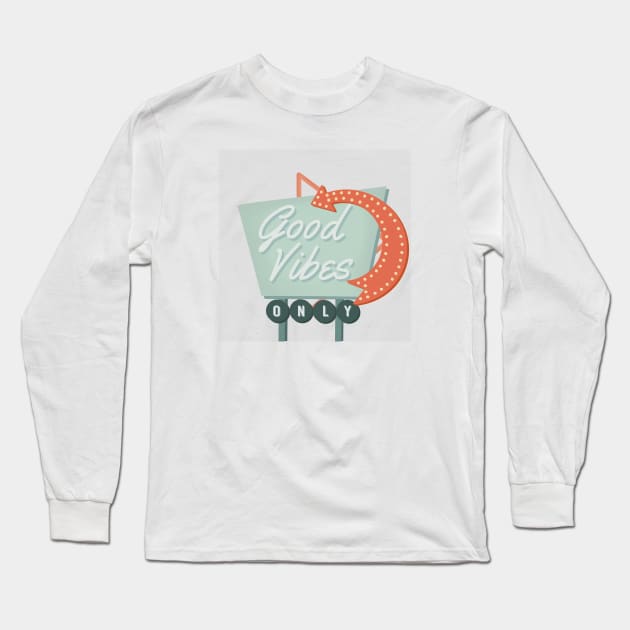 Good Vibes Only Long Sleeve T-Shirt by Artery Designs Co.